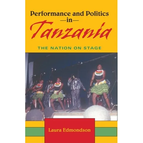 Performance and Politics in Tanzania: The Nation on Stage