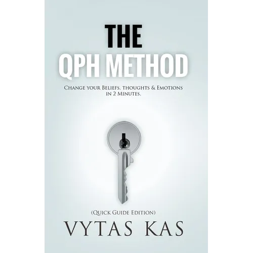 The QPH Method: Change Your Beliefs, Thoughts & Emotions in 2-Minutes