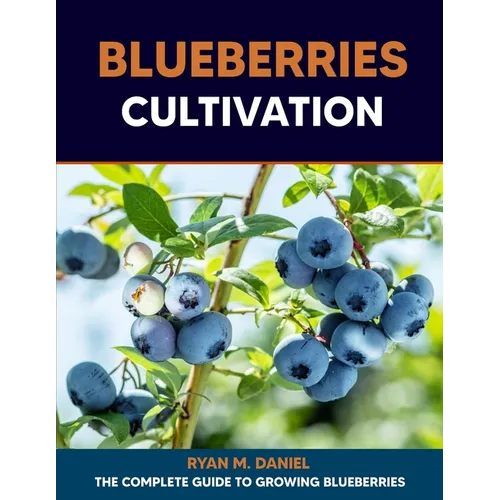 Blueberries Cultivation: The Complete Guide to Growing Blueberries