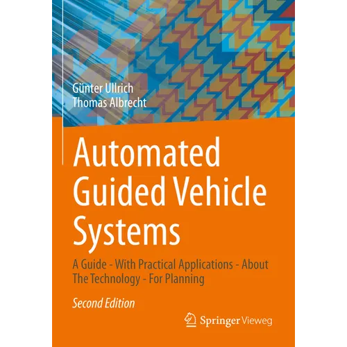 Automated Guided Vehicle Systems: A Guide - With Practical Applications - About the Technology - For Planning