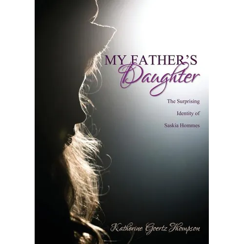 My Father's Daughter: The Surprising Identity of Saskia Hommes