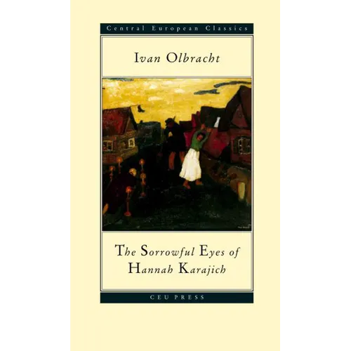 The Sorrowful Eyes of Hannah Karajich: Ivan Olbracht (1882-1952)