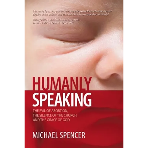 Humanly Speaking: The Evil of Abortion, the Silence of the Church, and the Grace of God