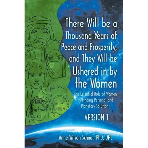 There Will be a Thousand Years of Peace and Prosperity, and They Will be Ushered in by the Women - Version 1 & Version 2: The Essential Role of Women