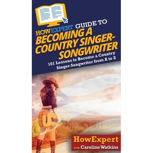HowExpert Guide to Becoming a Country Singer-Songwriter