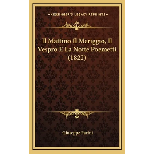 Il Mattino Il Meriggio, Il Vespro E La Notte Poemetti (1822)