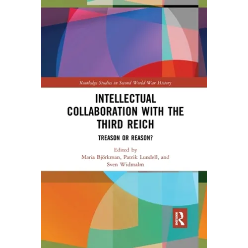 Intellectual Collaboration with the Third Reich: Treason or Reason?