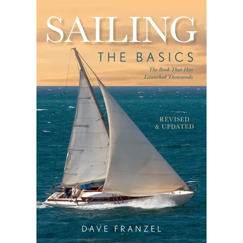Sailing: The Basics: The Book That Has Launched Thousands