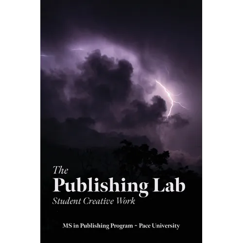 The Publishing Lab: Student Creative Work, Volume 1