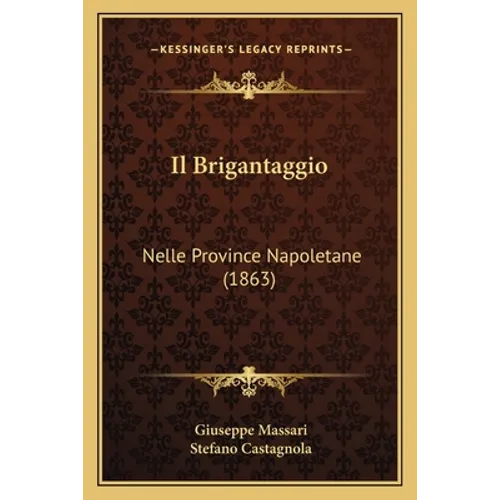 Il Brigantaggio: Nelle Province Napoletane (1863)