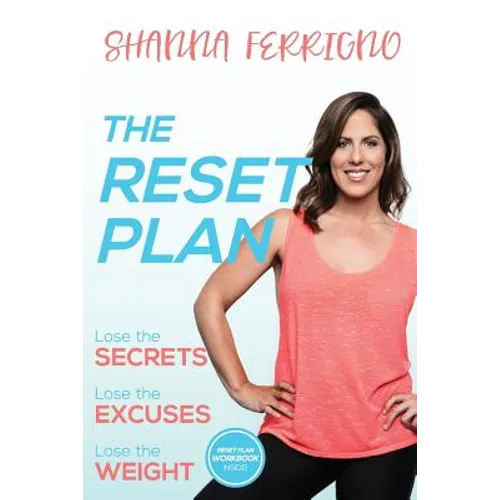 The Reset Plan: Lose the Secrets, Lose the Excuses, Lose the Weight