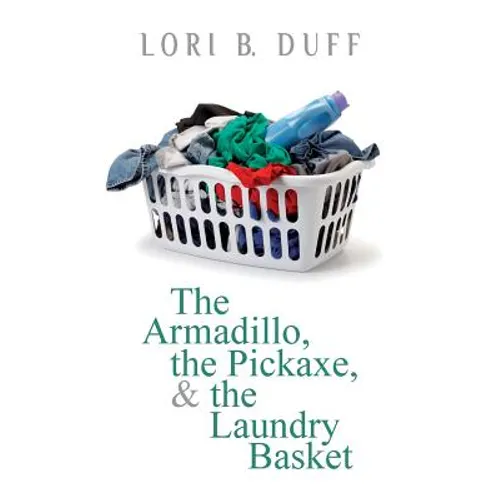 The Armadillo, the Pickaxe, and the Laundry Basket