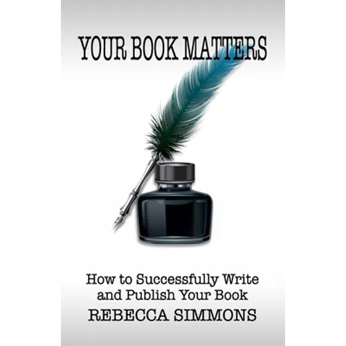 Your Book Matters: How To Successfully Write and Publish Your Book