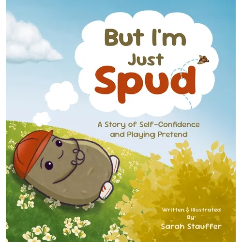 But I'm Just Spud: A Story of Self-Confidence and Playing Pretend