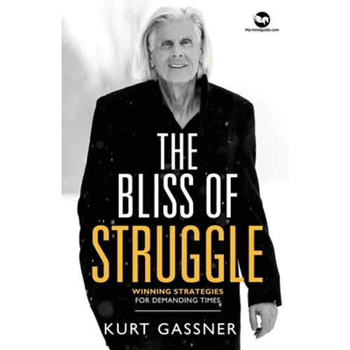 The Bliss of Struggle: Winning strategies for demanding times