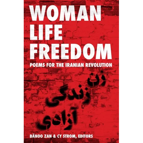 Woman Life Freedom: Poems for the Iranian Revolution