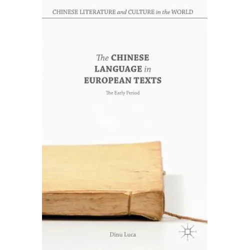 The Chinese Language in European Texts: The Early Period