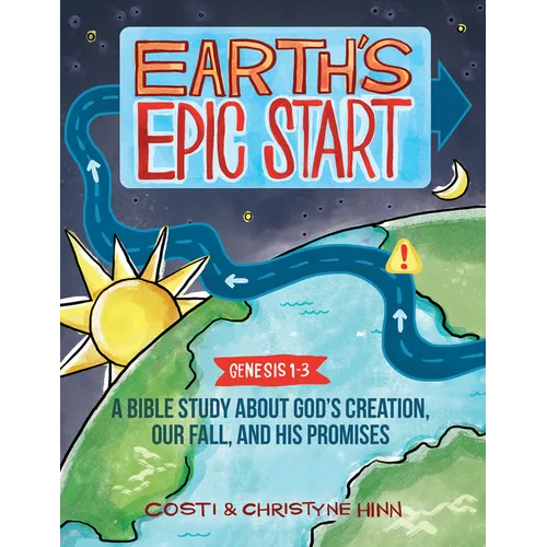 Earth's Epic Start: A Bible Study about God's Creation, Our Fall, and His Promise (Genesis 1-3)