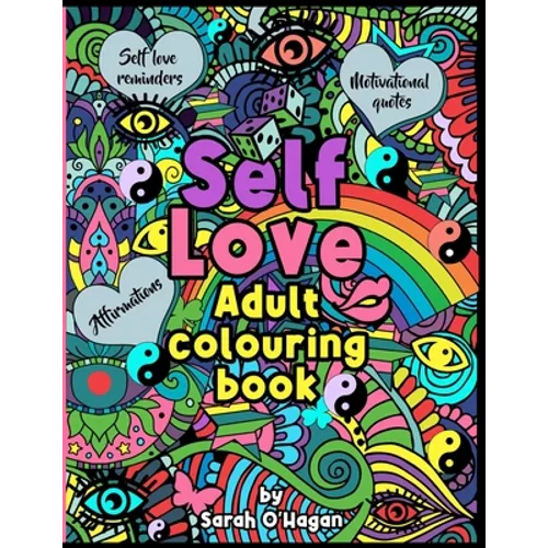 Self Love adult colouring book: Affirmations, self love reminders, motivational quotes
