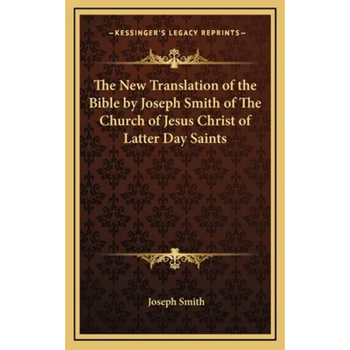 The New Translation of the Bible by Joseph Smith of The Church of Jesus Christ of Latter Day Saints