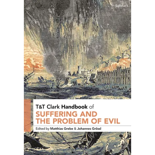 T&T Clark Handbook of Suffering and the Problem of Evil