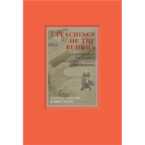 Teachings of the Buddha: The Wisdom of the Dharma, from the Pali Canon to the Sutras