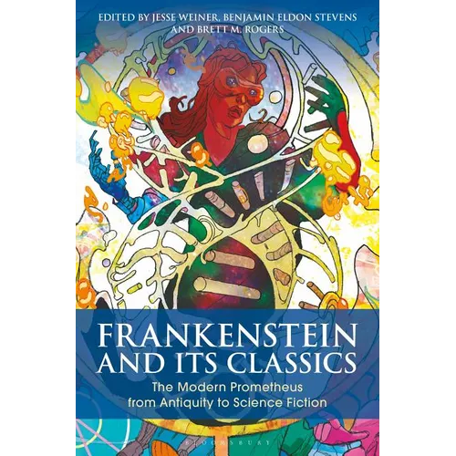 Frankenstein and Its Classics: The Modern Prometheus from Antiquity to Science Fiction