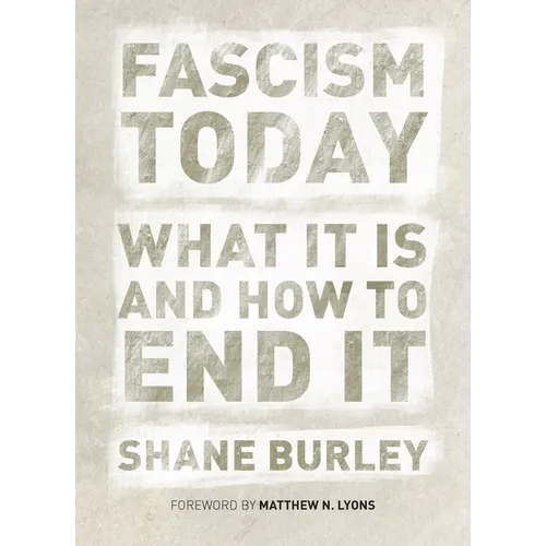 Fascism Today: What It Is and How to End It