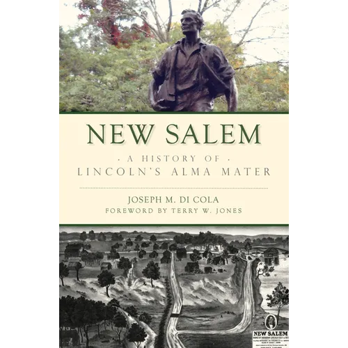 New Salem: A History of Lincoln's Alma Mater