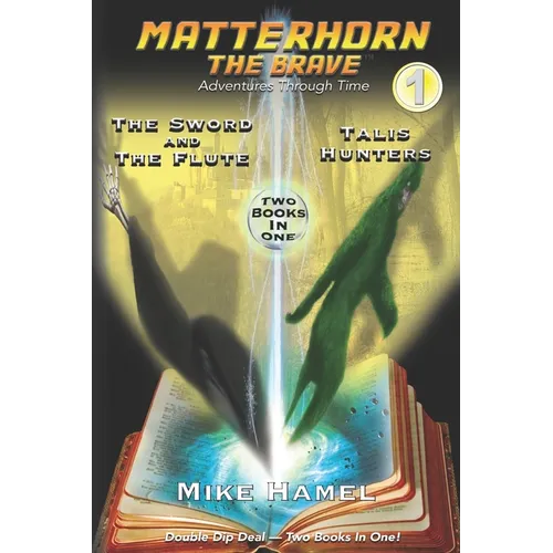 Matterhorn the Brave: Books 1 and 2