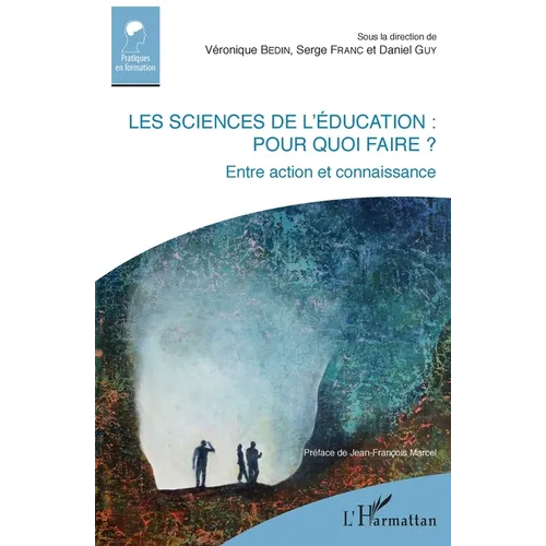 Les sciences de l'éducation: pour quoi faire ?: Entre action et connaissance