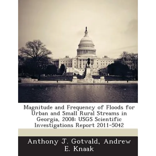 Magnitude and Frequency of Floods for Urban and Small Rural Streams in Georgia, 2008: USGS Scientific Investigations Report 2011-5042
