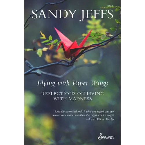 Flying with Paper Wings: Reflections on Living with Madness