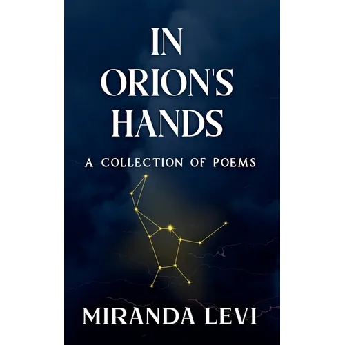In Orion's Hands: A collection of poems