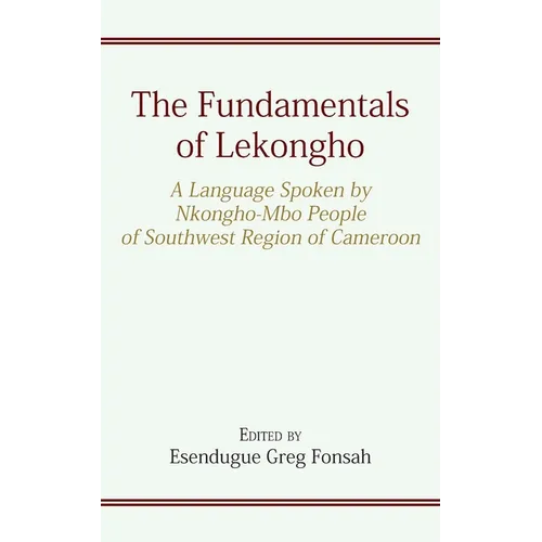 The Fundamentals of Lekongho: A Language Spoken by Nkongho-Mbo People of Southwest Region of Cameroon