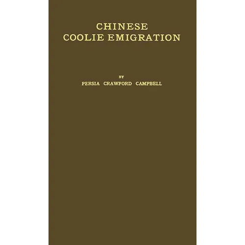 Chinese Coolie Emigration: To Countries Within the British Empire
