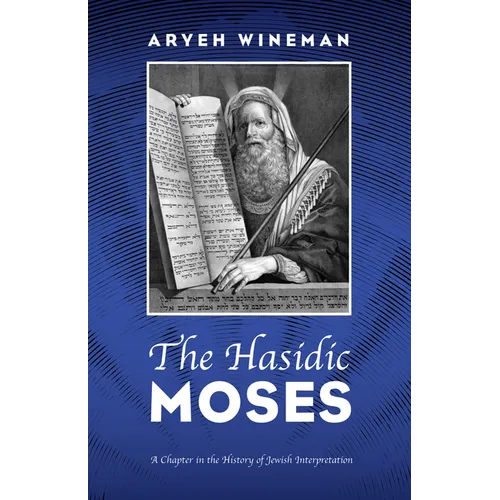 The Hasidic Moses: A Chapter in the History of Jewish Interpretation