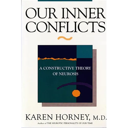 Our Inner Conflicts: A Constructive Theory of Neurosis