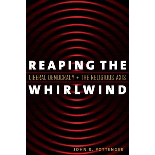 Reaping the Whirlwind: Liberal Democracy and the Religious Axis