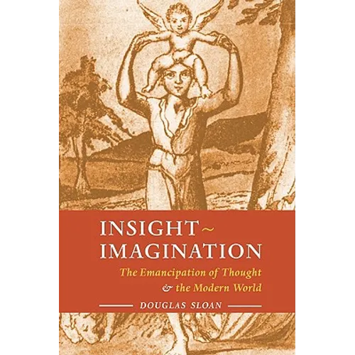 Insight-Imagination: The Emancipation of Thought and the Modern World