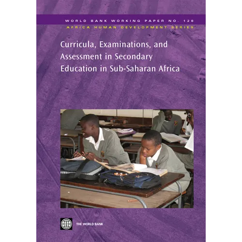 Curricula, Examinations, and Assessment in Secondary Education in Sub-Saharan Africa: Volume 128