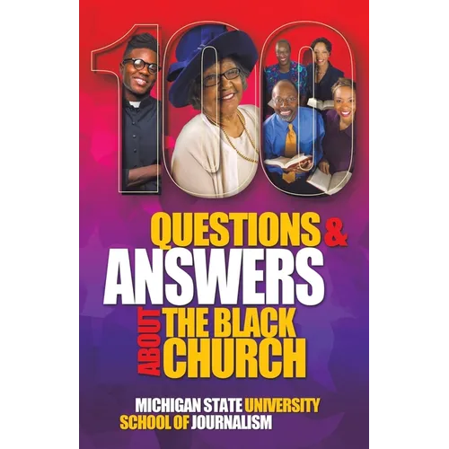 100 Questions and Answers About The Black Church: The Social and Spiritual Movement of a People