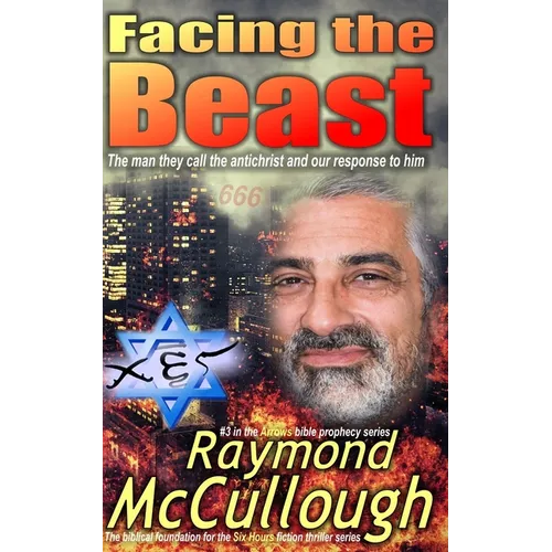 Facing the Beast: The man they call the antichrist, and our response to him