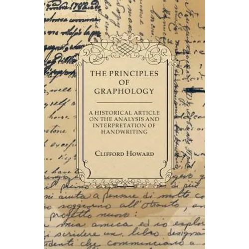 The Principles of Graphology - A Historical Article on the Analysis and Interpretation of Handwriting