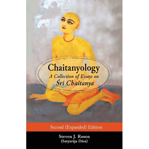 Chaitanyology: A Collection of Essays on Śrī Chaitanya