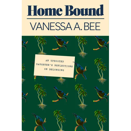 Home Bound: An Uprooted Daughter's Reflections on Belonging
