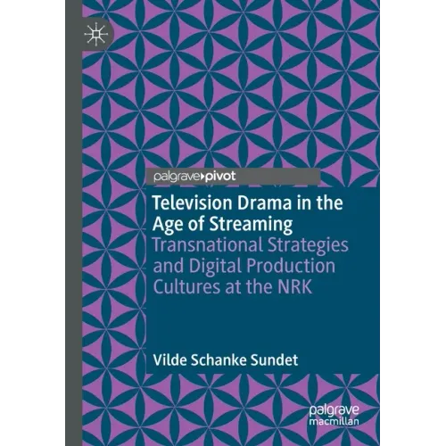 Television Drama in the Age of Streaming: Transnational Strategies and Digital Production Cultures at the Nrk