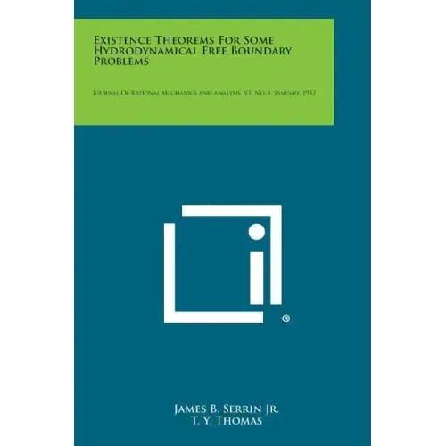 Existence Theorems for Some Hydrodynamical Free Boundary Problems: Journal of Rational Mechanics and Analysis, V1, No. 1, January, 1952
