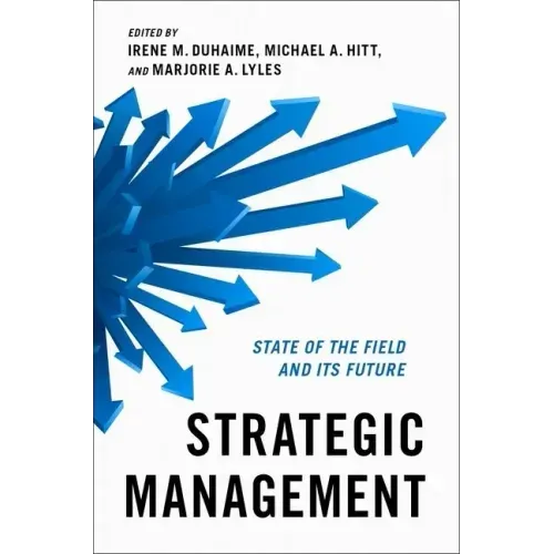 Strategic Management: State of the Field and Its Future