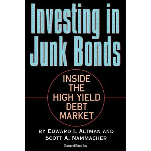 Investing in Junk Bonds: Inside the High Yield Debt Market